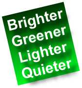 Brighter
Greener
Lighter
Quieter